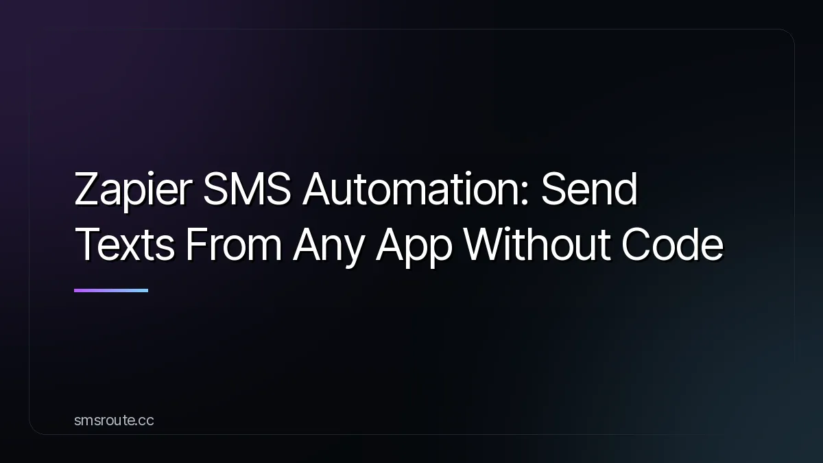 Zapier SMS Automation: Send Texts From Any App Without Code — smsroute
